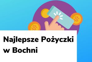 Obraz wyróżniający do wpisu najlepsze pożyczki w Bochni.