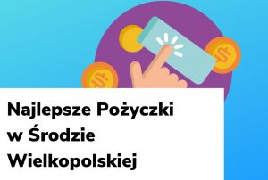 Obraz wyróżniający do wpisu najlepsze pożyczki w Środzie Wielkopolskiej.