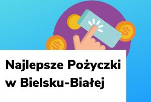 Obraz wyróżniający do wpisu najlepsze pożyczki w Bielsku-Białej.