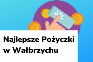 Obraz wyróżniający do wpisu najlepsze pożyczki w Wałbrzychu.