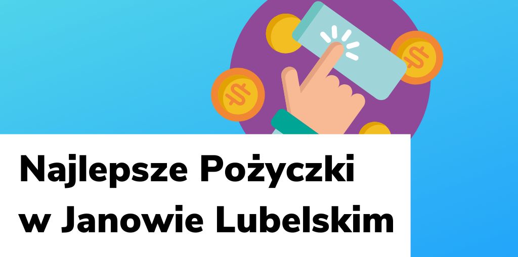Obraz przedstawiający, jak wyglądają najlepsze pożyczki w Janowie Lubelskim.