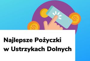 Obraz wyróżniający do wpisu najlepsze pożyczki w Ustrzykach Dolnych.