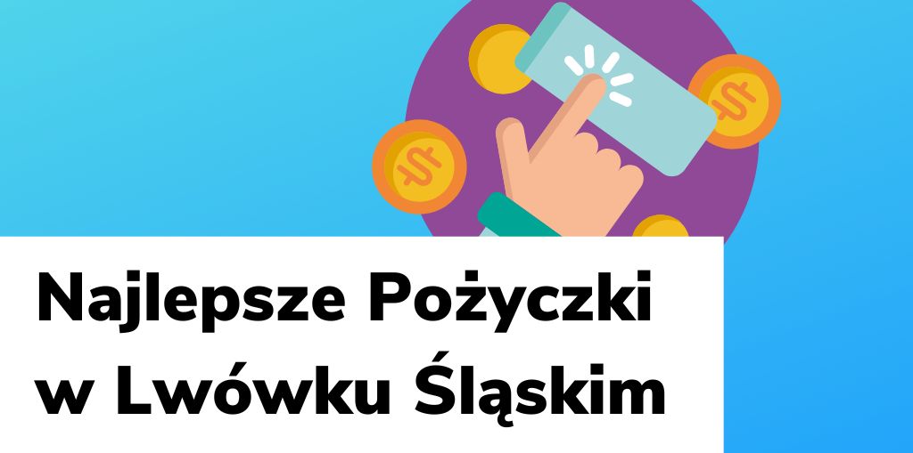 Obraz przedstawiający, jak wyglądają najlepsze pożyczki w Lwówku Śląskim.