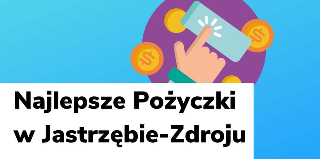 Obraz przedstawiający, jak wyglądają najlepsze pożyczki w Jastrzębie-Zdroju.