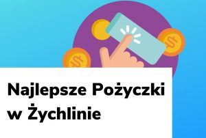 Obraz wyróżniający do wpisu najlepsze pożyczki w Żychlinie.