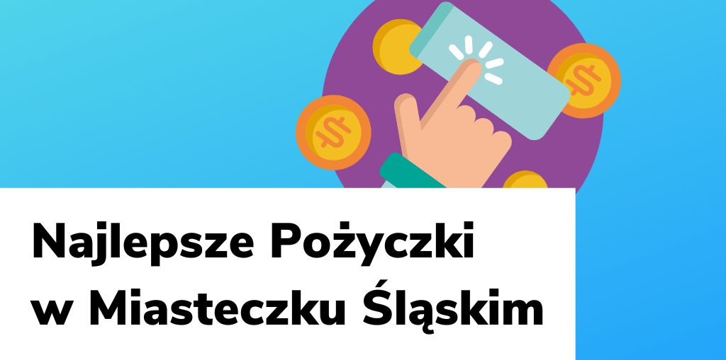 Obraz przedstawiający, jak wyglądają najlepsze pożyczki w Miasteczku Śląskim.