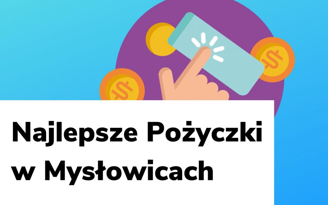 Najlepsze pożyczki w Mysłowicach