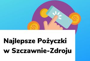Obraz wyróżniający do wpisu najlepsze pożyczki w Szczawnie-Zdroju.