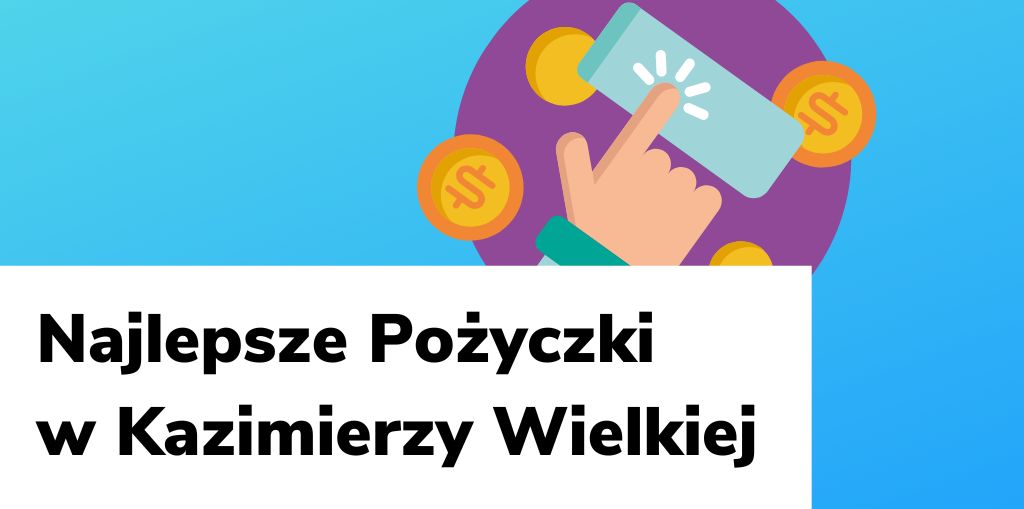 Obraz przedstawiający, jak wyglądają najlepsze pożyczki w Kazimierzy Wielkiej.