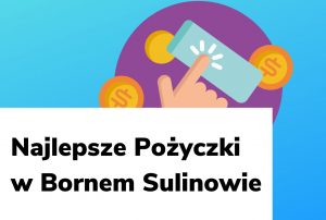 Obraz wyróżniający do wpisu najlepsze pożyczki w Bornem Sulinowie.