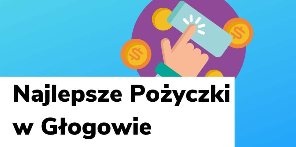 Obraz przedstawiający, jak wyglądają najlepsze pożyczki w Głogowie.