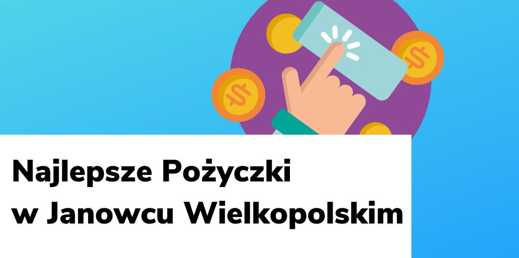 Obraz przedstawiający, jak wyglądają najlepsze pożyczki w Janowcu Wielkopolskim.