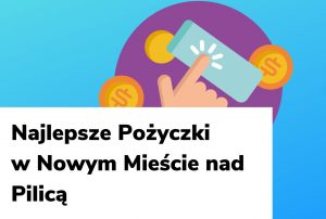 Obraz wyróżniający do wpisu najlepsze pożyczki w Nowym Mieście nad Pilicą.