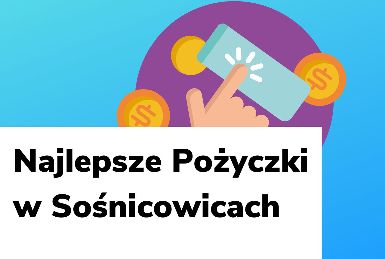 Obraz wyróżniający do wpisu najlepsze pożyczki w Sośnicowicach.