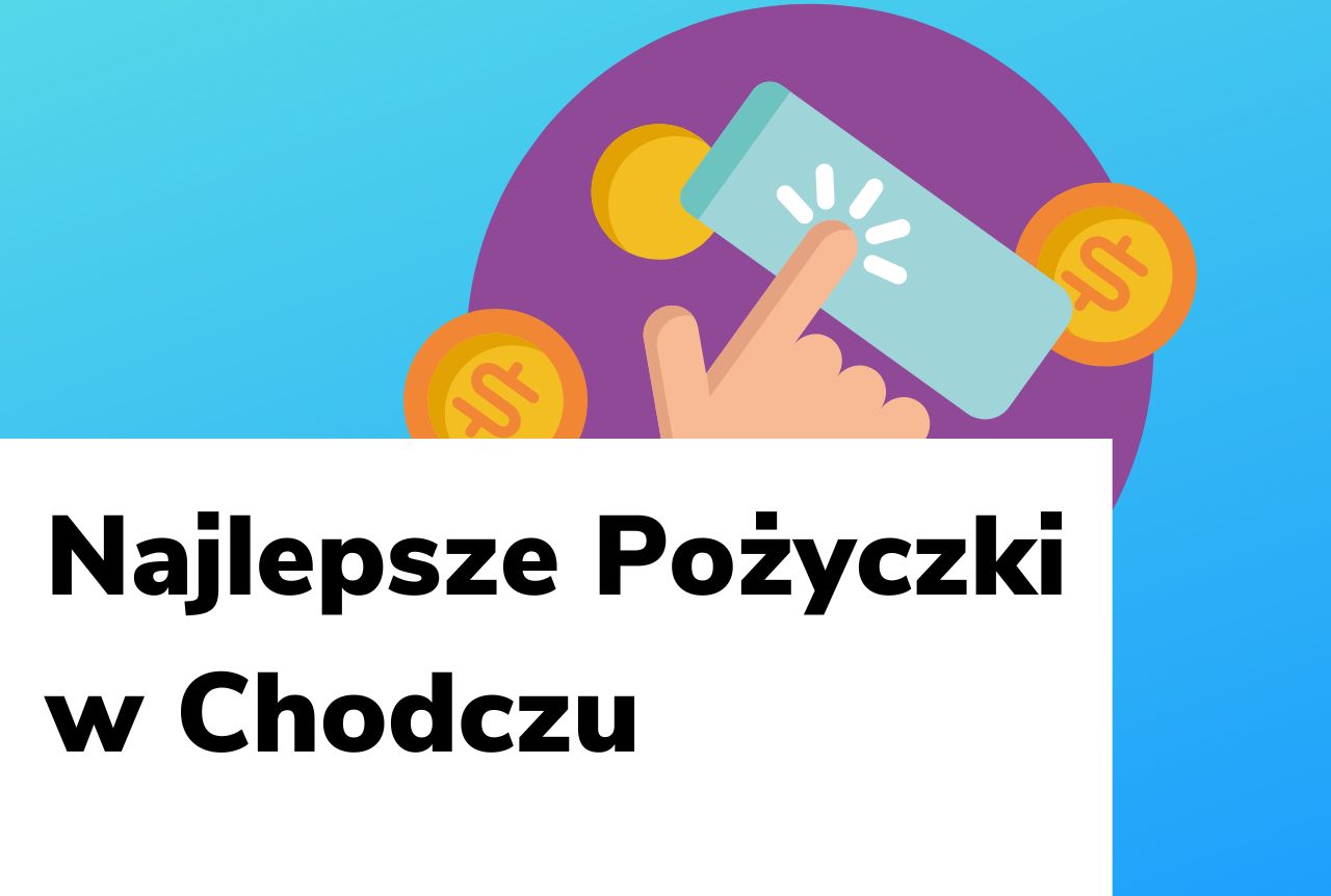 Obraz wyróżniający do wpisu najlepsze pożyczki w Chodczu.