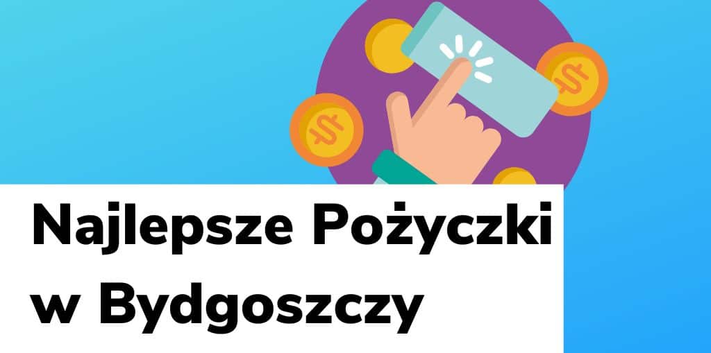 Obraz przedstawiający, jak wyglądają najlepsze pożyczki w Bydgoszczy.