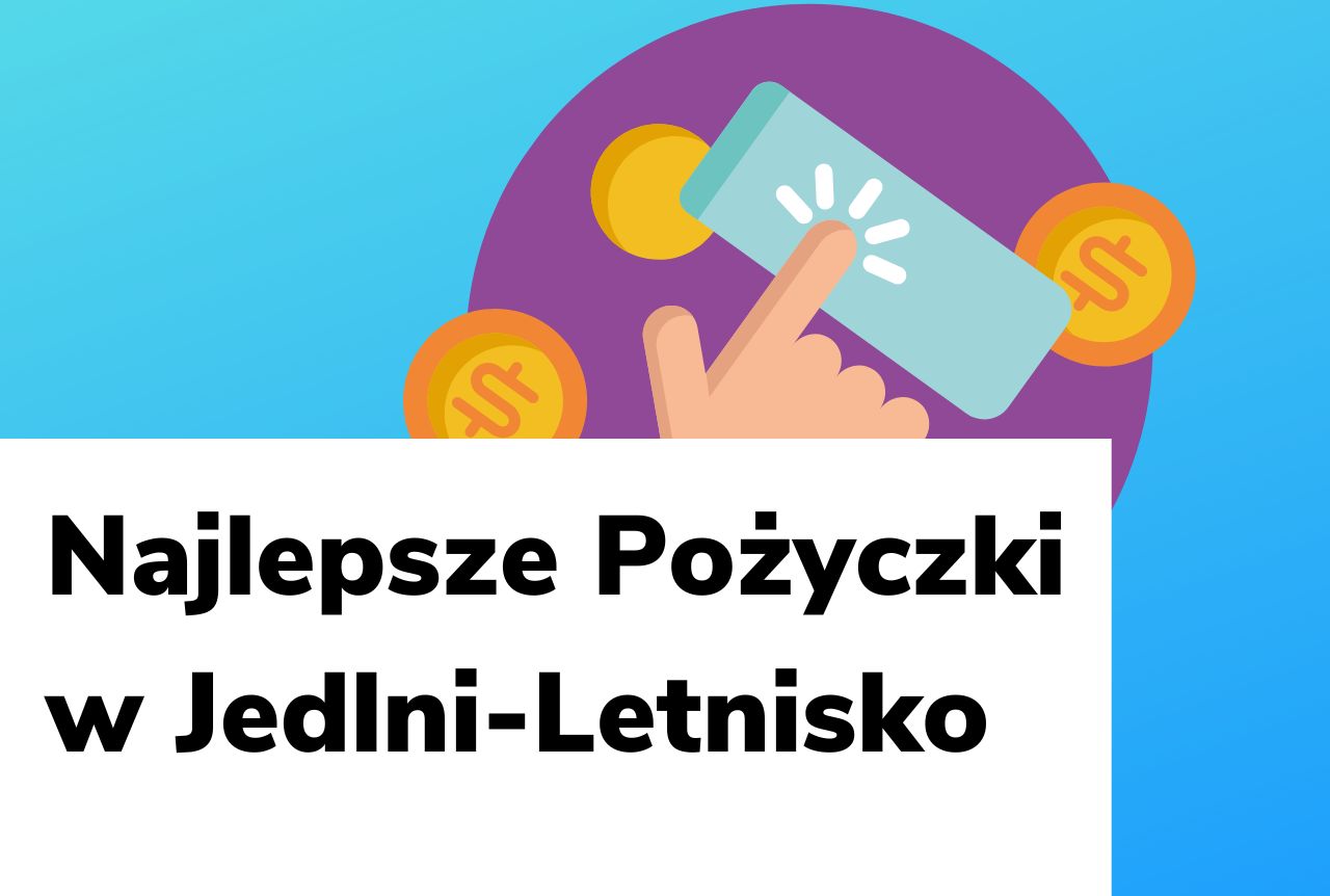 Obraz wyróżniający do wpisu najlepsze pożyczki w Jedlni-Letnisko.